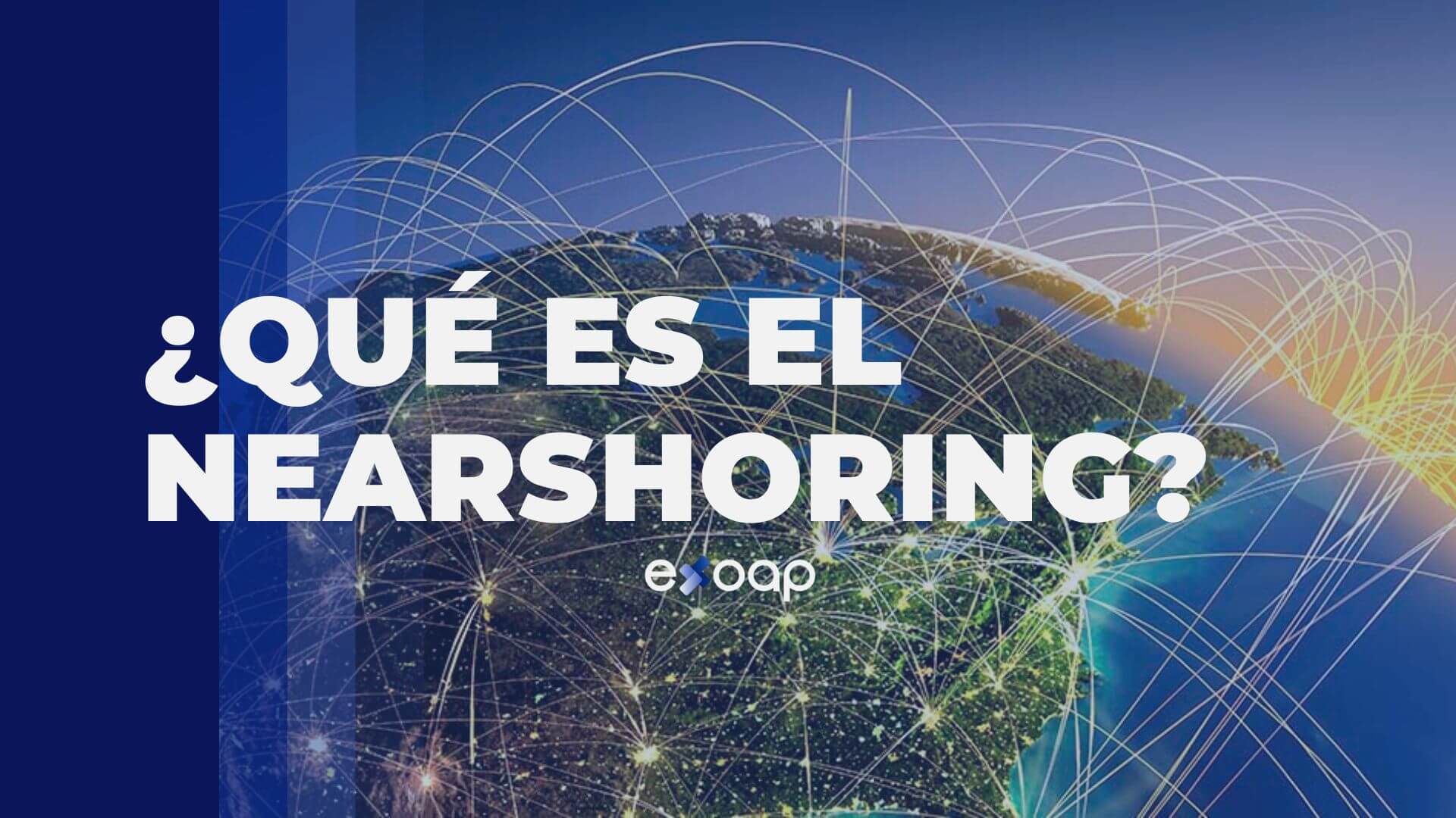 ¿Qué es el Nearshoring?