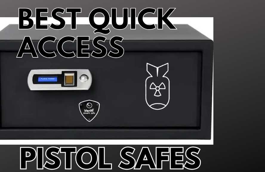 Best Quick Access Pistol Safes For 2024