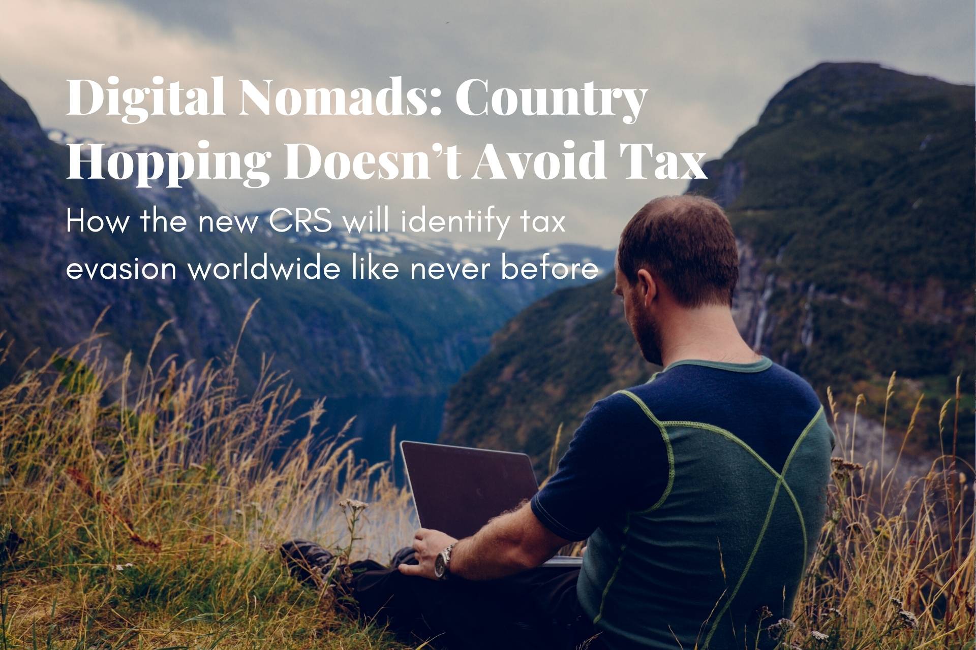 Digital Nomads Country hopping doesn’t avoid tax
