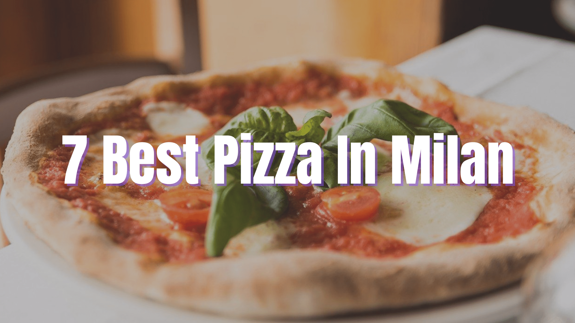 7 Best Pizza In Milan