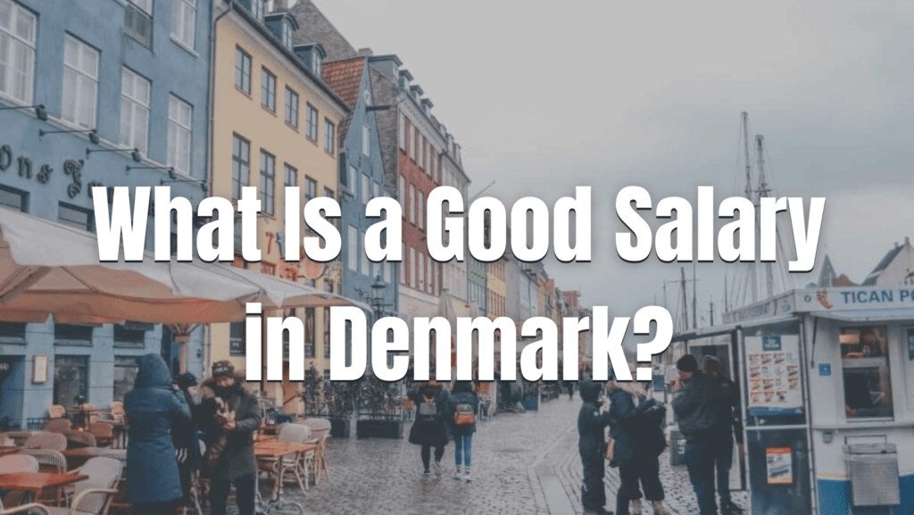 What Is A Good Salary in Denmark? [2023]