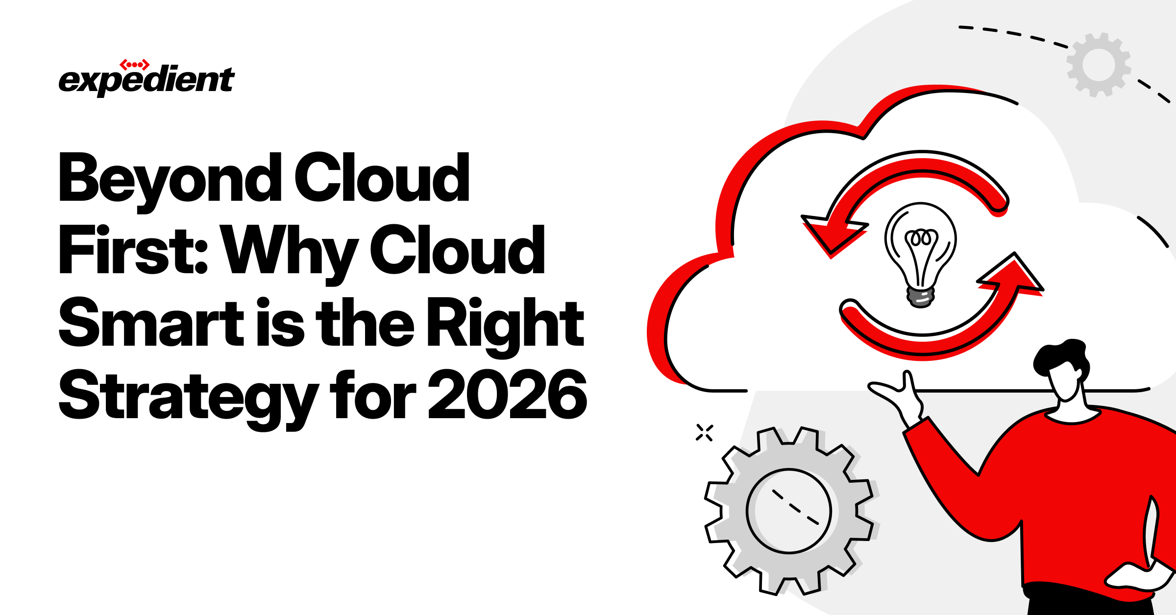 Beyond Cloud First Why Cloud Smart Is The Right Strategy For 2026