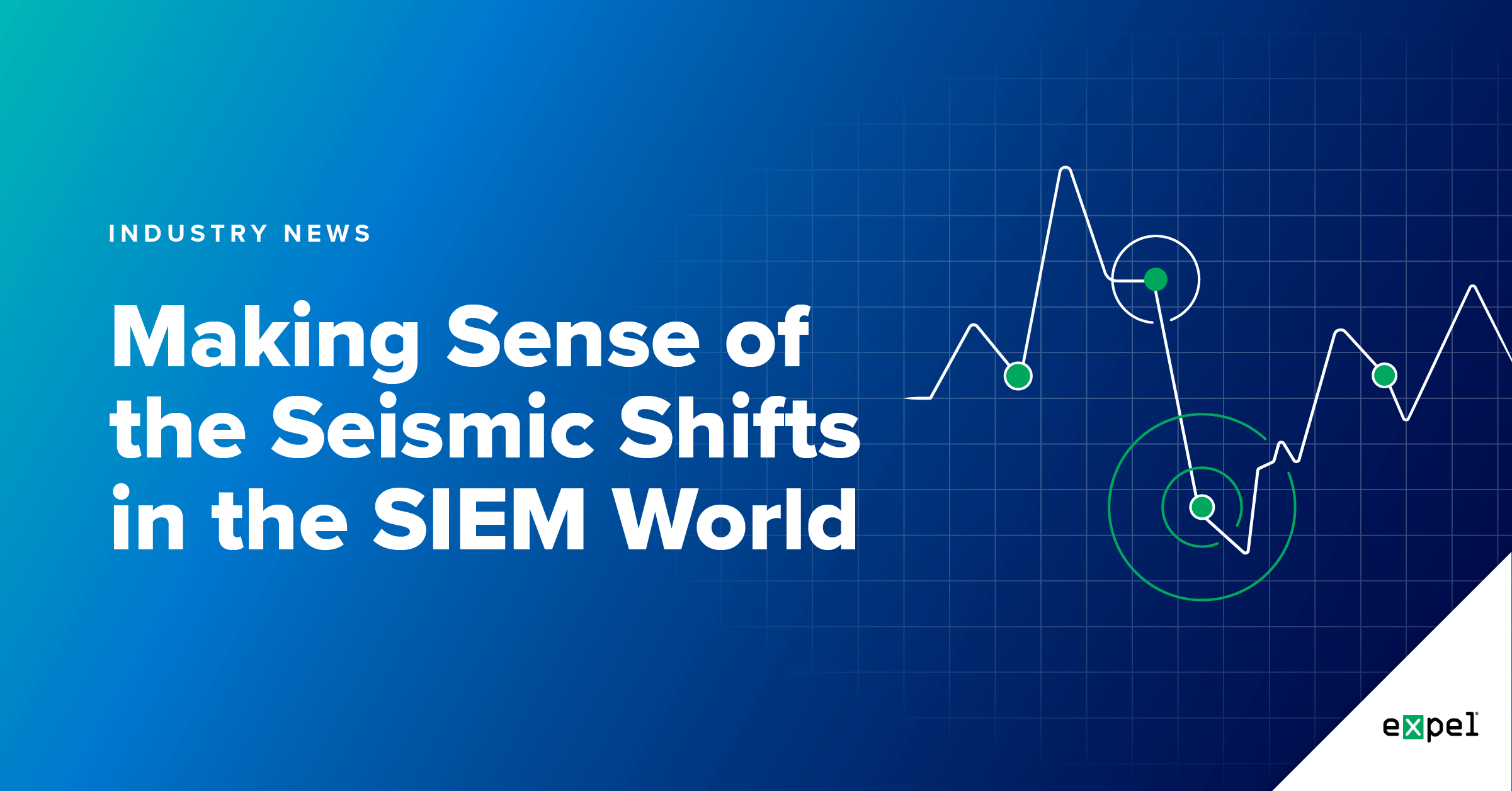 Making sense of the seismic shifts in the SIEM world Expel