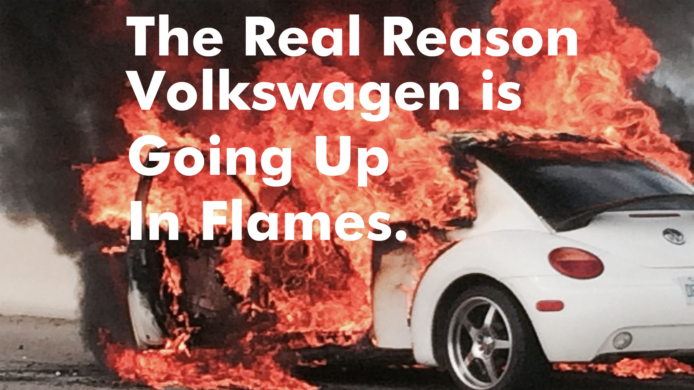 The Real Reason Volkswagen is Crashing and Burning Experienca