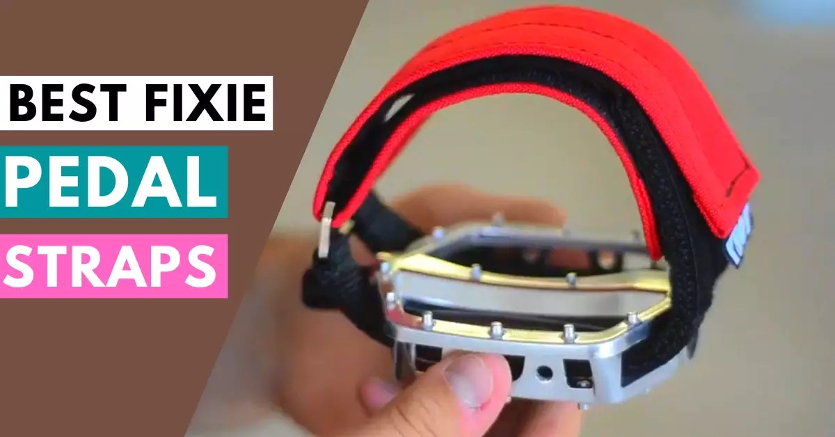 7 Best Fixie Pedal Straps [2023] Expert Biker