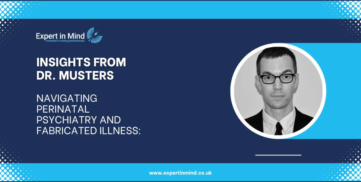 Navigating Perinatal Psychiatry and Fabricated Illness Expert in Mind