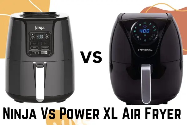 Ninja Vs Power XL Air Fryer! Differences & Which Is The Best?