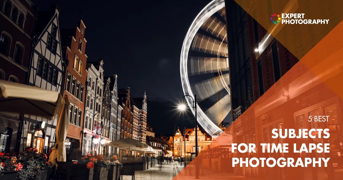 5 Best TimeLapse Photography Subjects Cool Photography Ideas