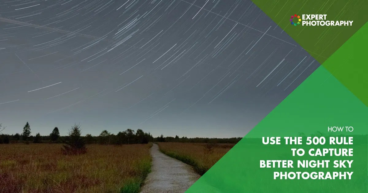 Using the 500 Rule to Capture Better Night Sky Photography