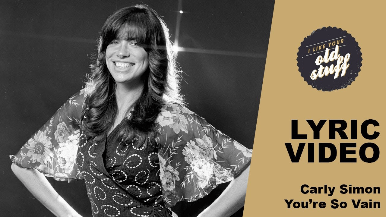 Exploring Carly Simon's Iconic Song "You're So Vain" lyrics
