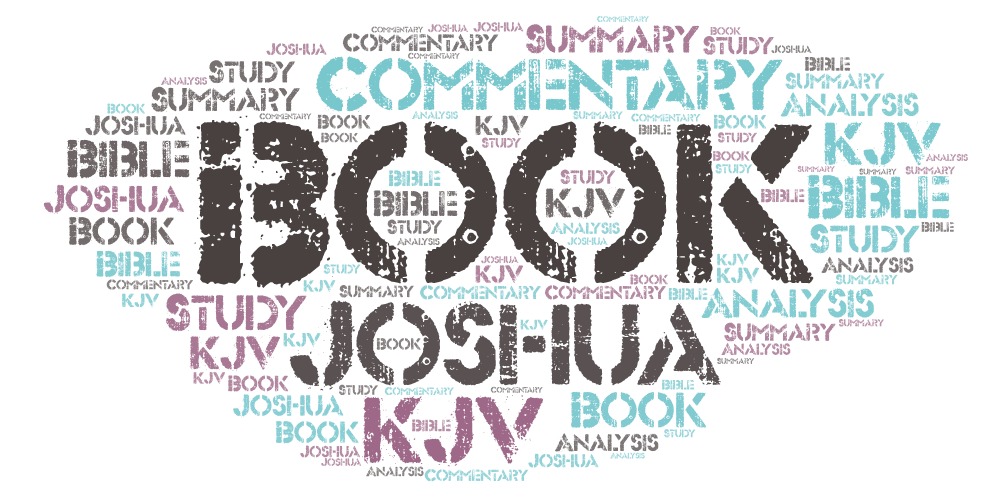 Book of Joshua Commentary, KJV, Summary, Analysis, Bible Study
