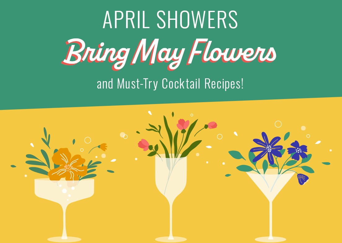 April Showers Bring May Flowers and MustTry Cocktail Recipes! The