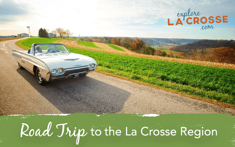 10 Explore La Crosse Road Trip Tips ExploreLaCrosse