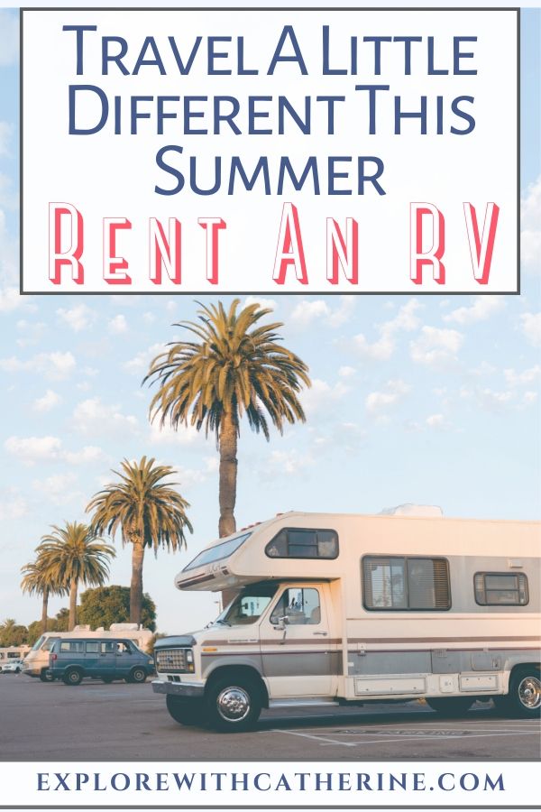 Travel A Little Different This Summer And Rent An RV