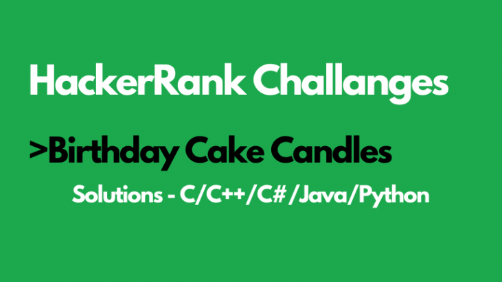 Birthday Cake Candles Hackerrank Solution In Python simple birthday