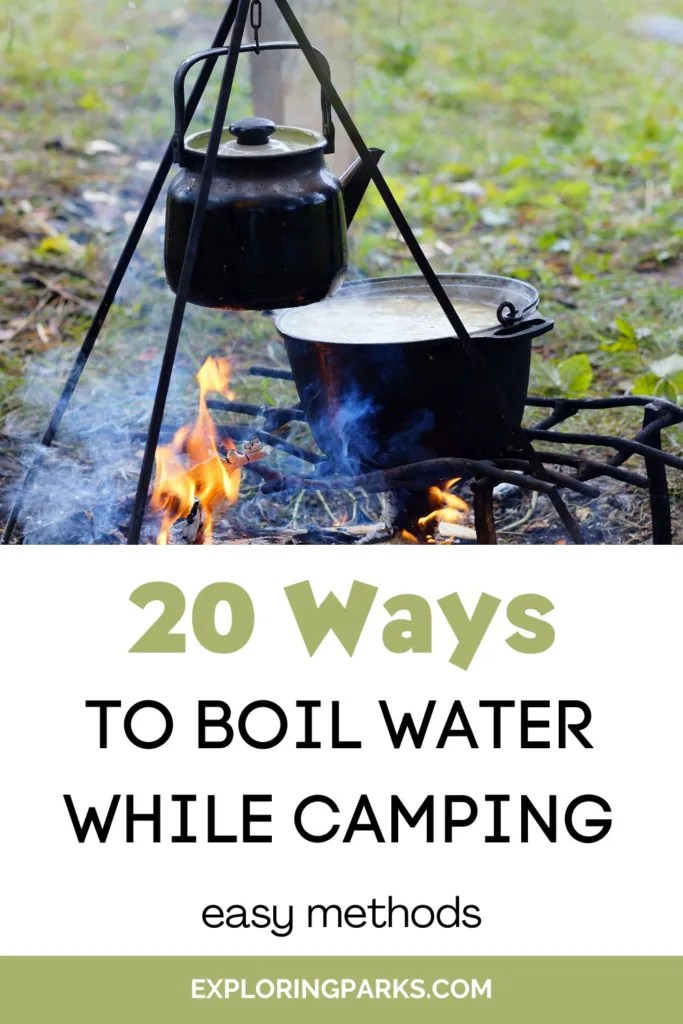 20 Ways To Boil Water When Camping (Easy Methods) Exploring Parks