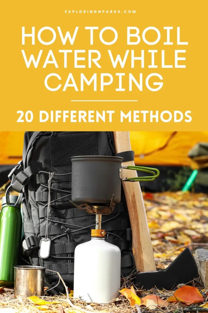 20 Ways To Boil Water When Camping (Easy Methods) Exploring Parks
