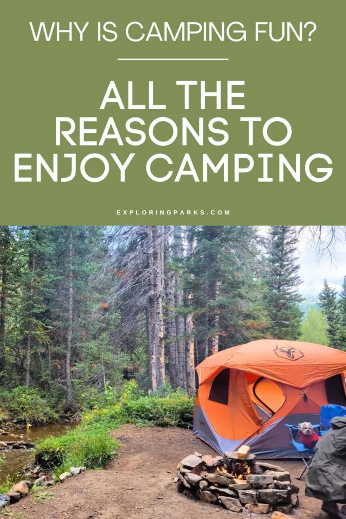 Why Is Camping Fun? All The Reasons To Love The Outdoors Exploring Parks