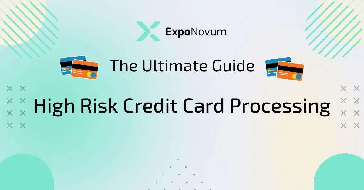 High Risk Credit Card Processing The Ultimate Guide In 2023