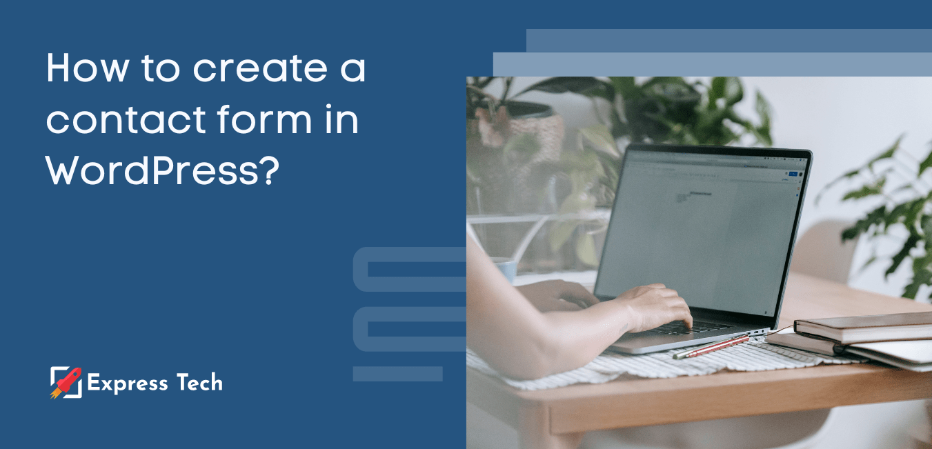 How to Add a Contact Form in WordPress? (3 Easy Steps) ExpressTech