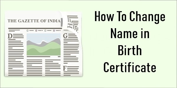 How to Change Name in Birth Certificate Online & Offline 2019