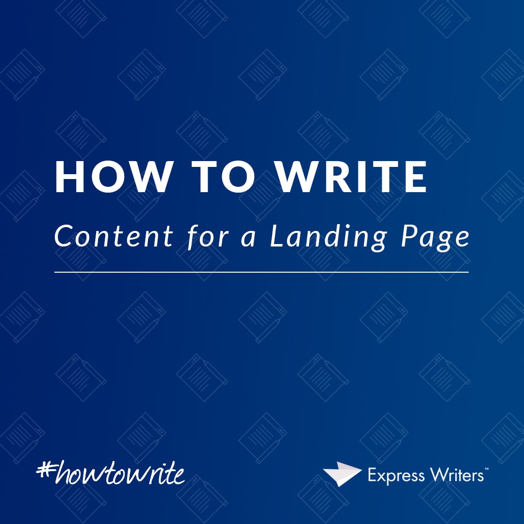 How to Write Content for a Landing Page Express Writers