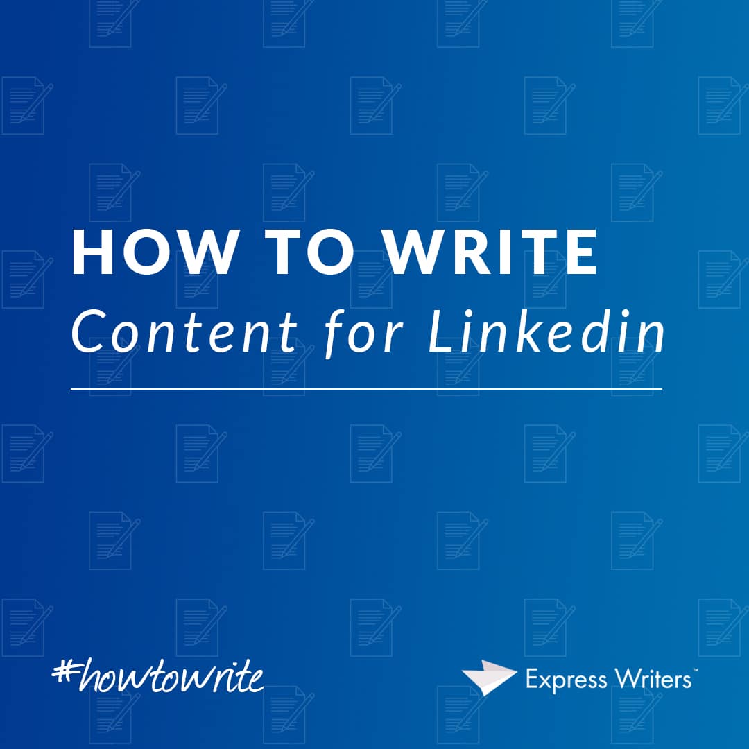 How to Write Content for LinkedIn Express Writers