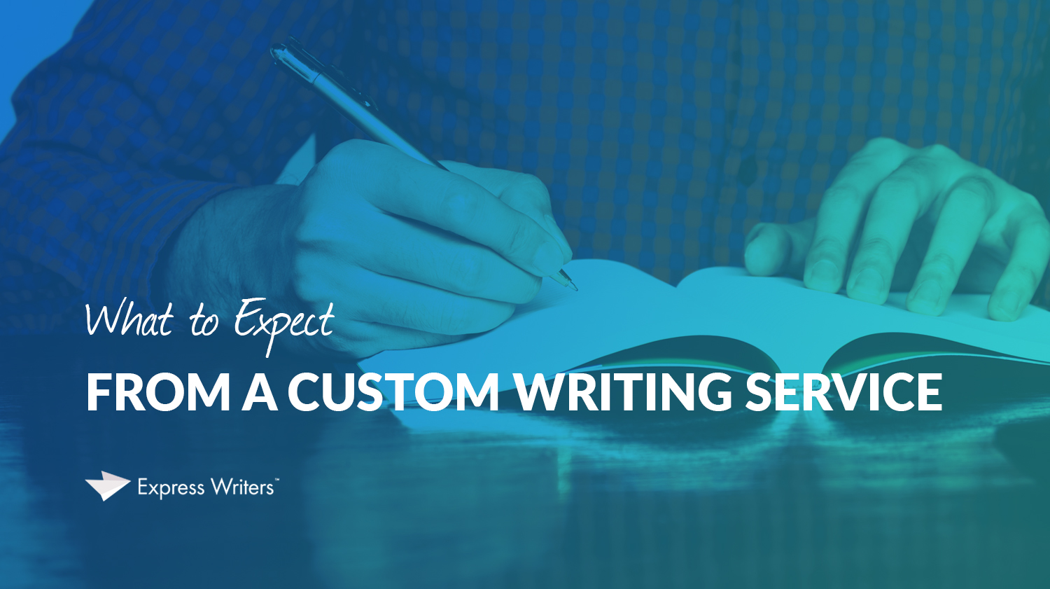 What to Expect from a Custom Writing Service Express Writers