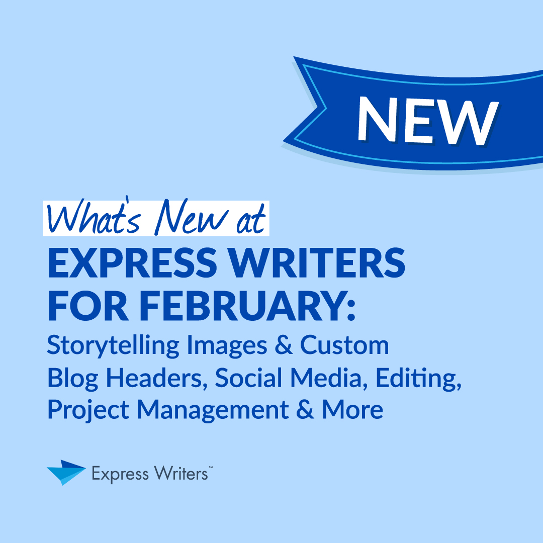What's New at Express Writers for February Storytelling Images & More