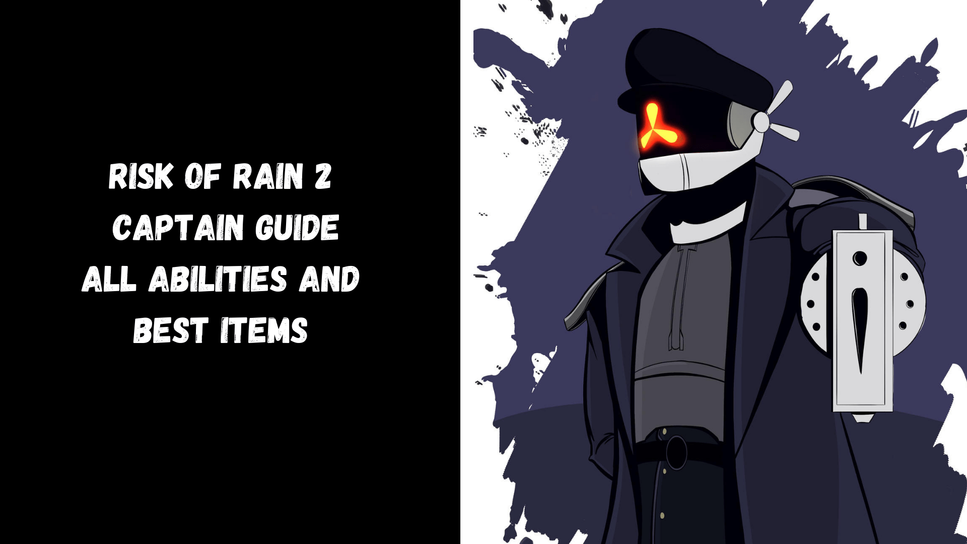 Risk of Rain 2 Captain All Abilities and Best Items