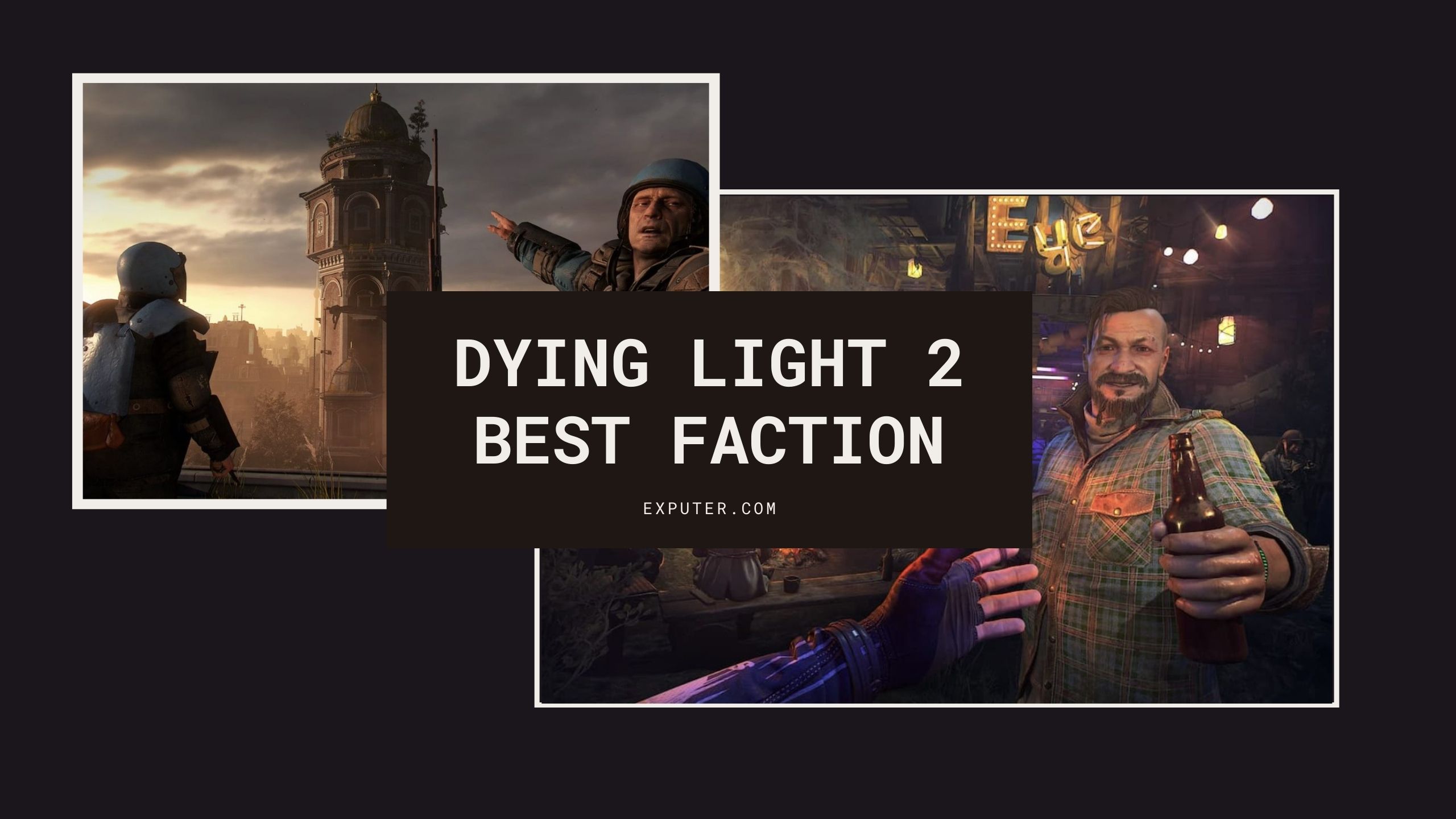 Best Dying Light 2 Faction [Perks + Rewards]
