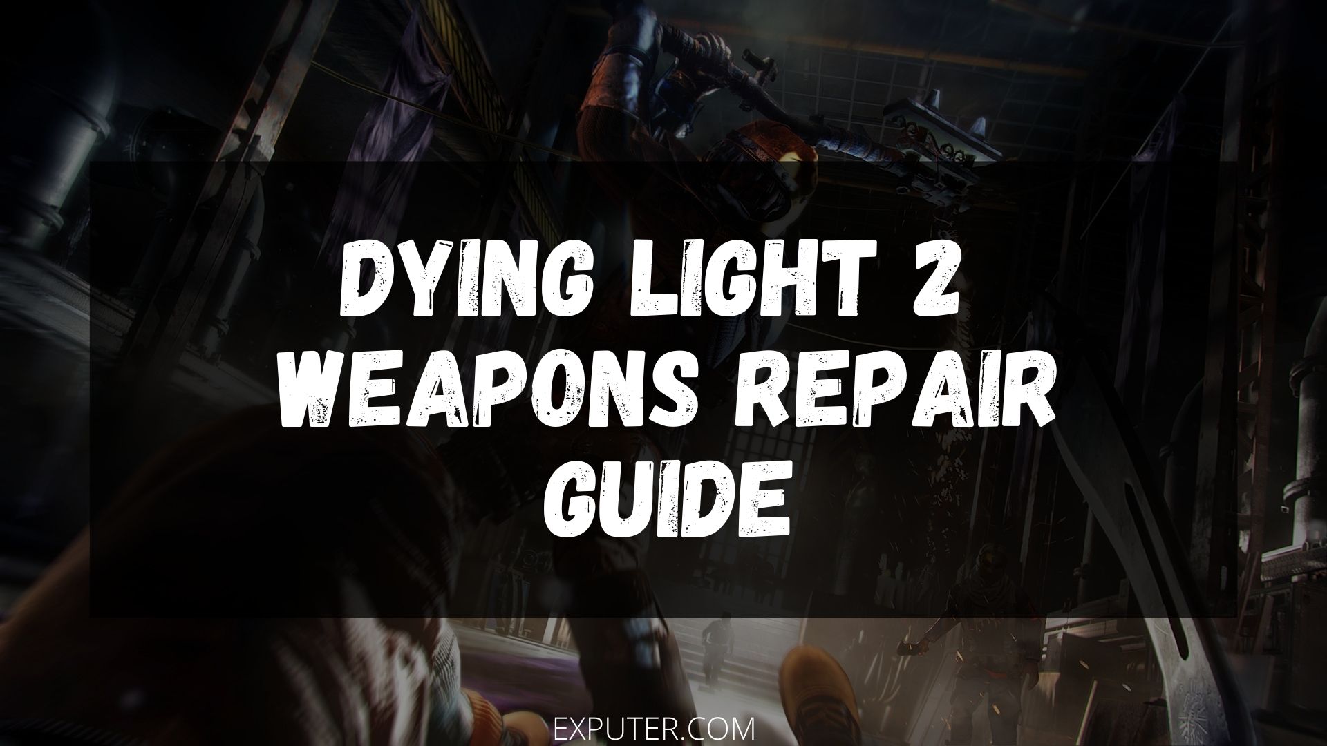 Dying Light 2 How To Repair Weapons [All Explained]