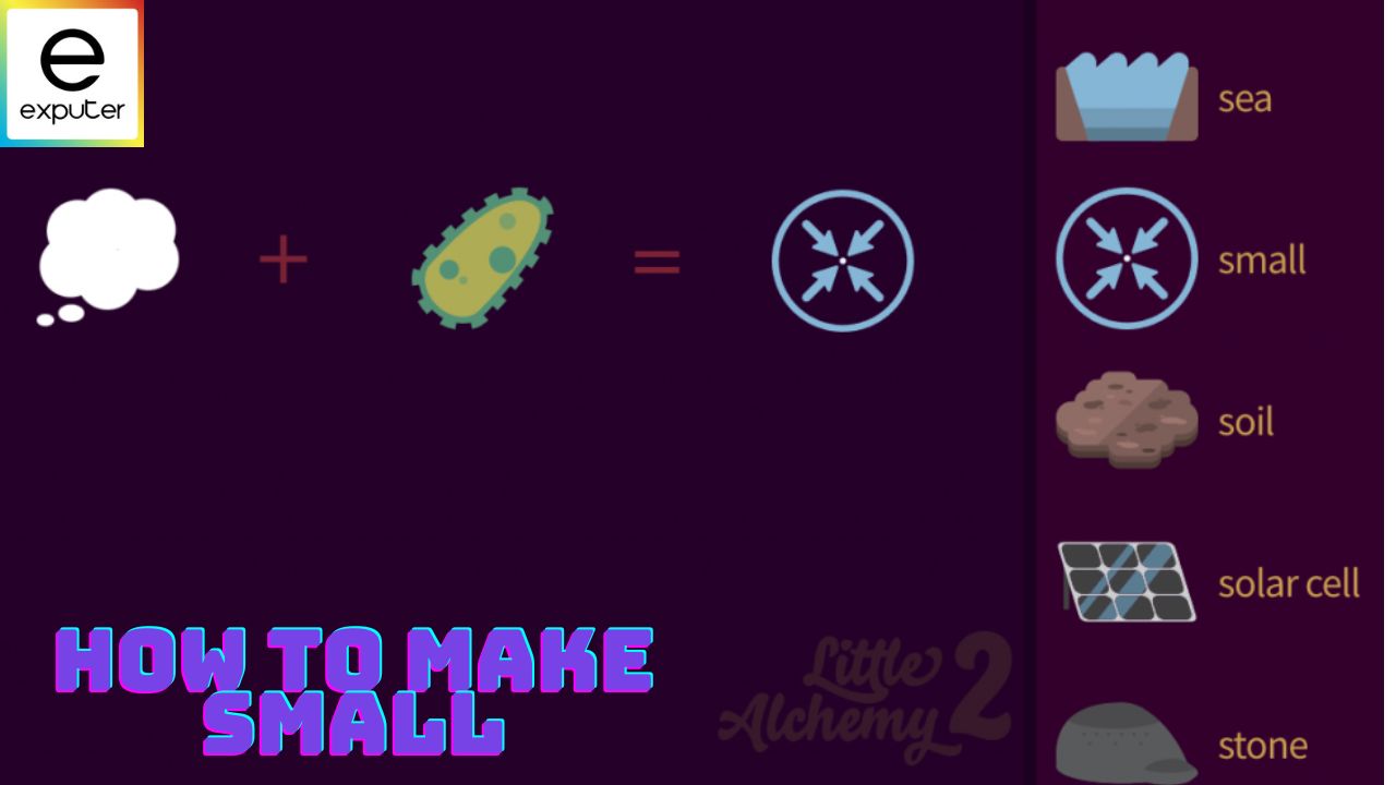 Little Alchemy 2 How To Make Small [Explained]