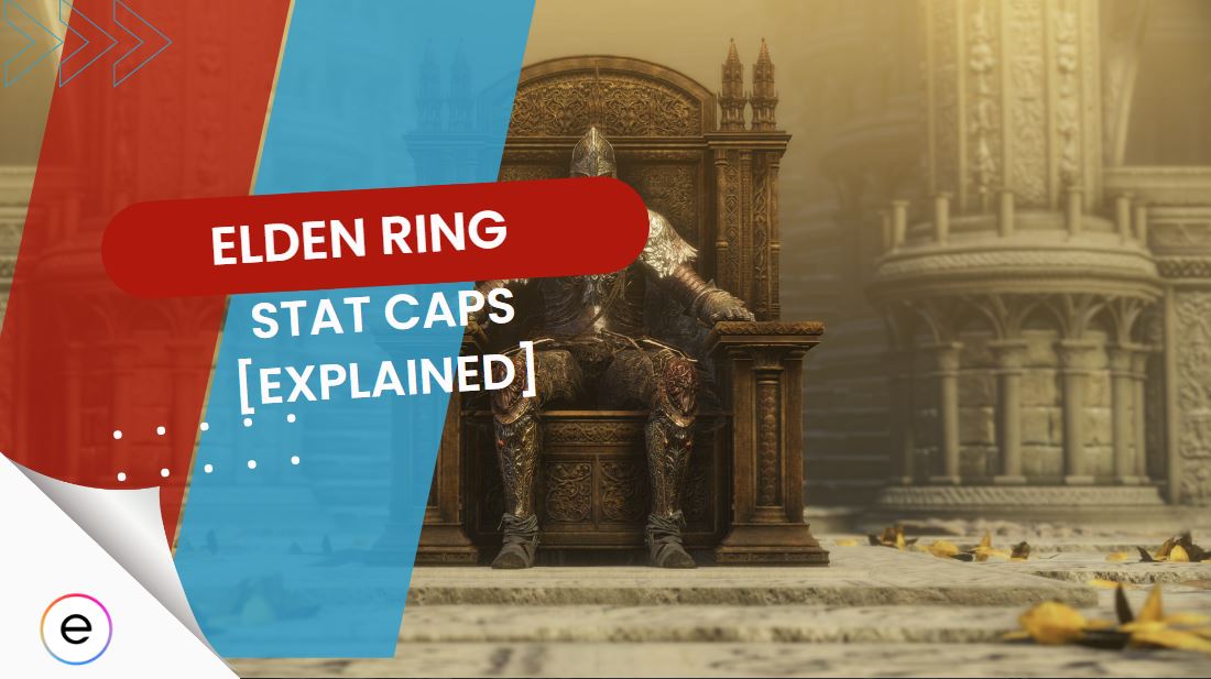 Elden Ring Stat Caps All Attributes & Soft Caps