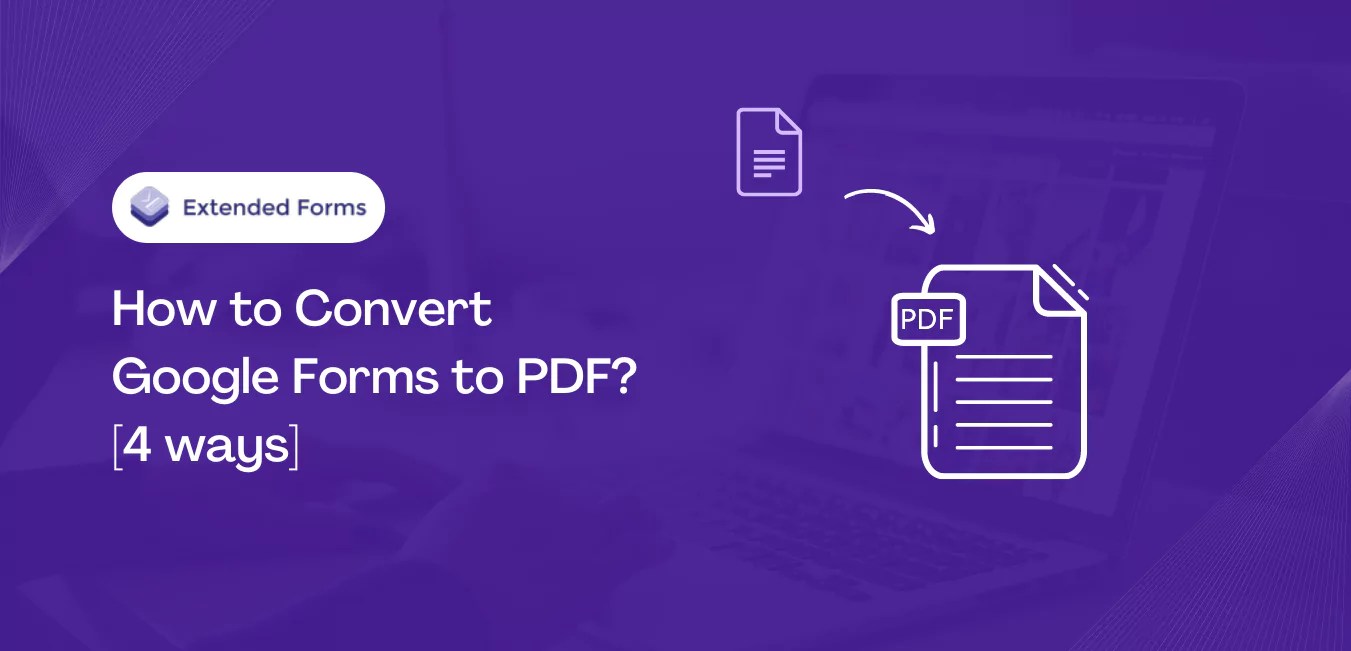 How to Convert Google Forms to PDF? (4 ways) Extended Forms