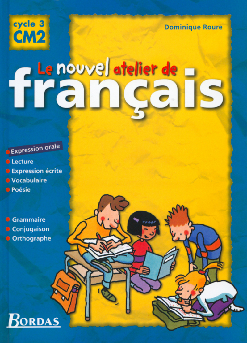 Le Nouvel Atelier de Français CM2 * Manuel de l'élève (Ed. 2001