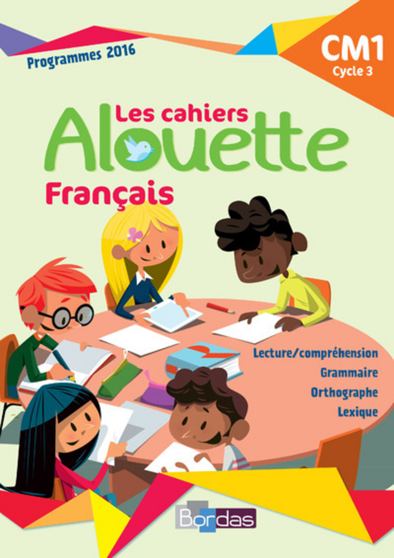 Alouette Français CM1 * Cahier d'activités (Ed. 2018) Editions Bordas