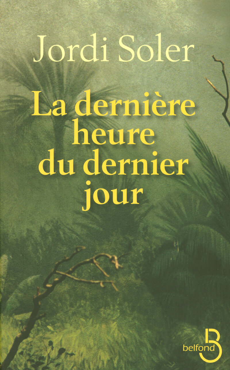 La Dernière Heure du dernier jour Jordi SOLER Littérature contemporaine