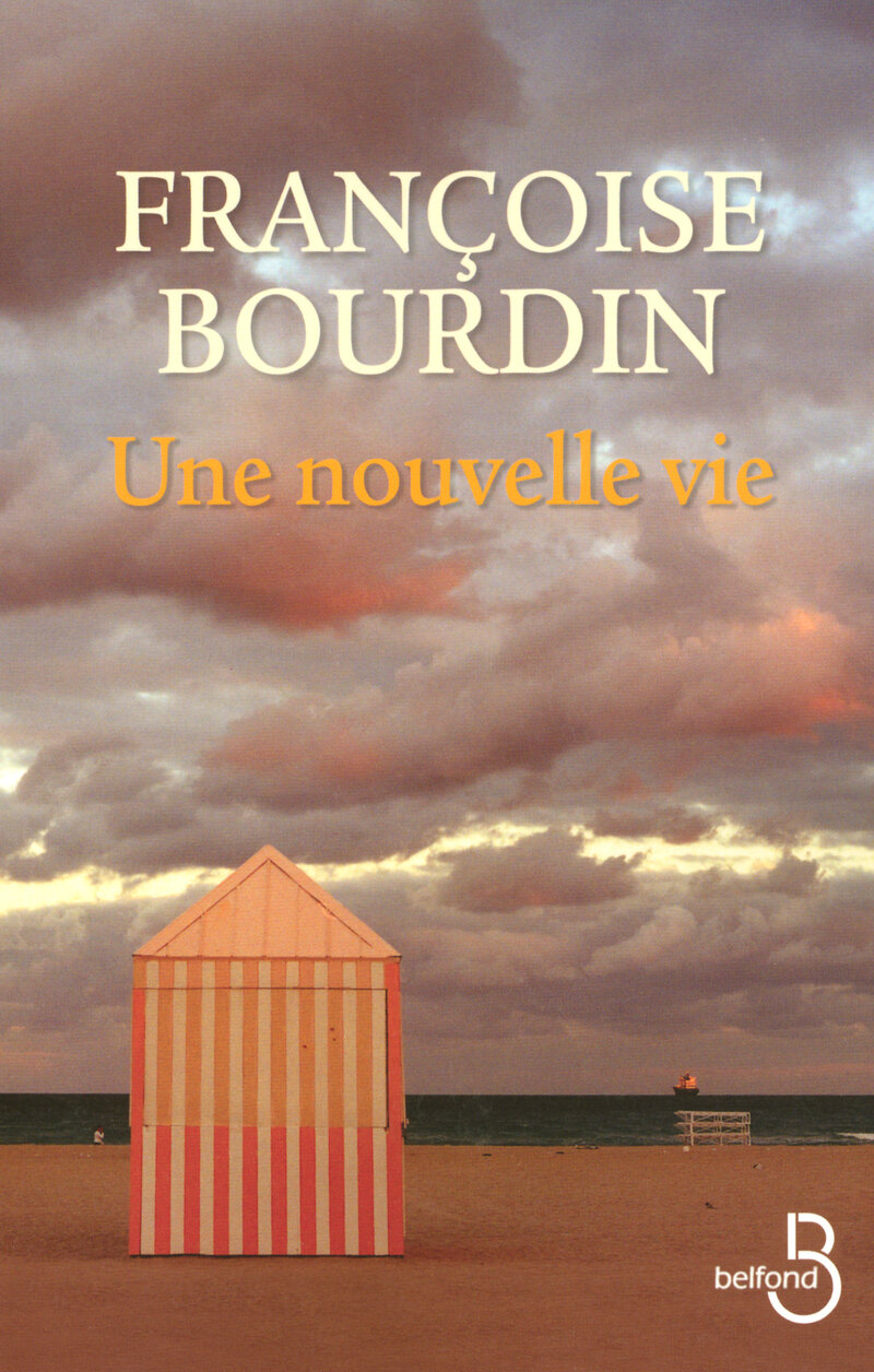 Une nouvelle vie Françoise BOURDIN Littérature contemporaine
