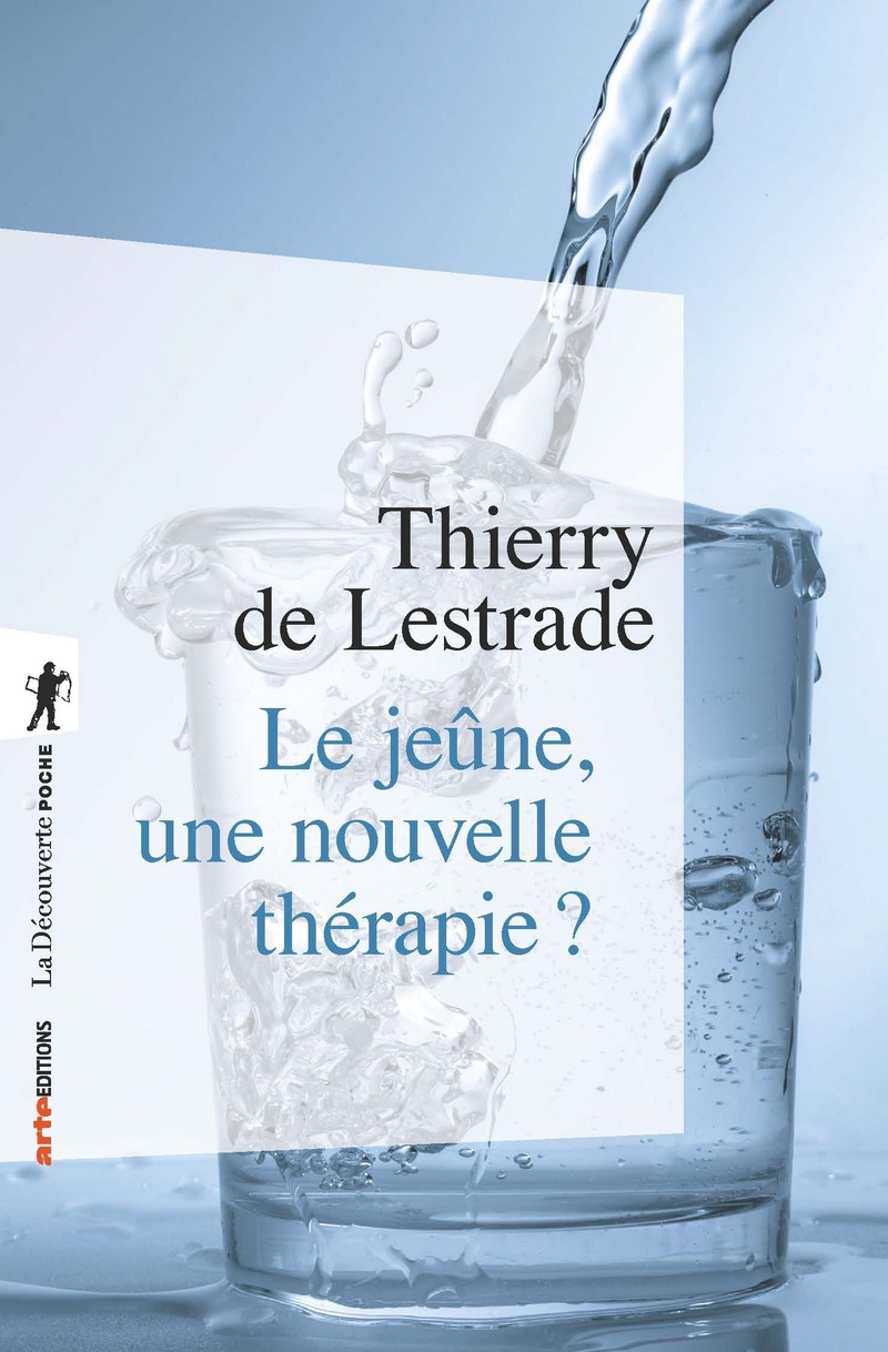 Le jeûne, une nouvelle thérapie ? Thierry de LESTRADE Éditions La