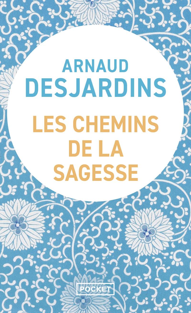 LES CHEMINS DE LA SAGESSE Arnaud DESJARDINS Spiritualité / Philosophie