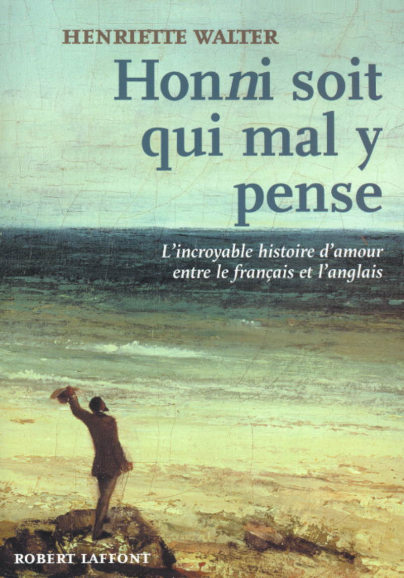 HONNI SOIT QUI MAL Y PENSE Henriette WALTER