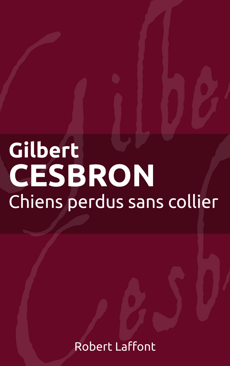 CHIENS PERDUS SANS COLLIER Gilbert CESBRON