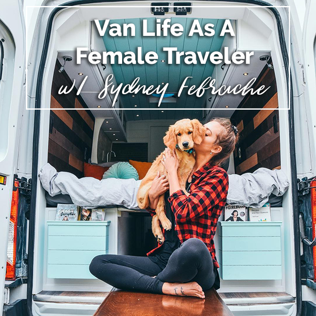 Van Life As A Female Traveler w/ Sydney Febrache Extra Pack of Peanuts