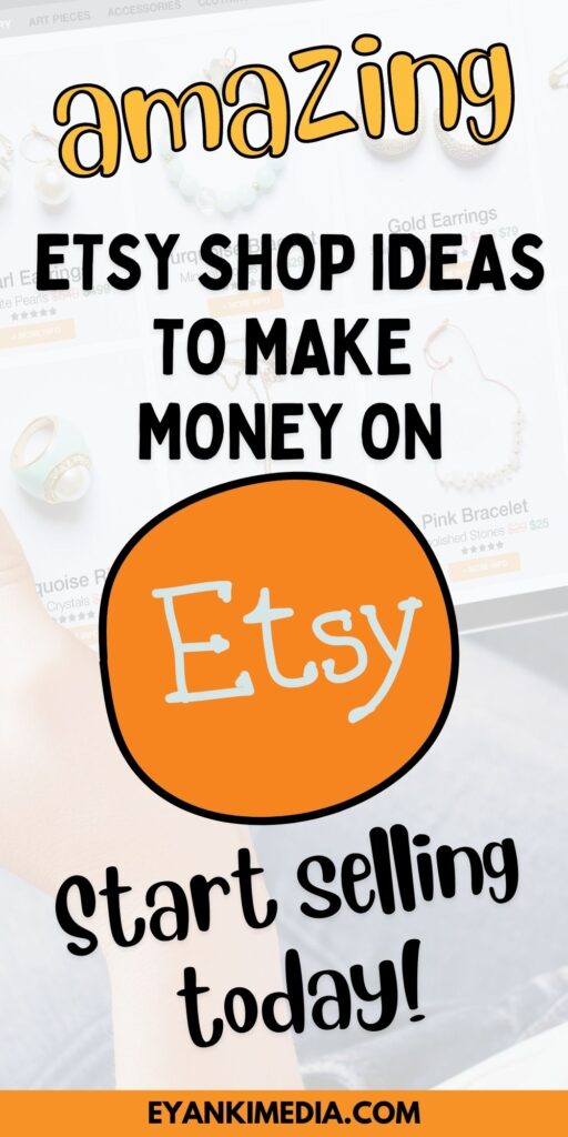 Best Etsy Shop Ideas To Start A Business And Make Money 2024