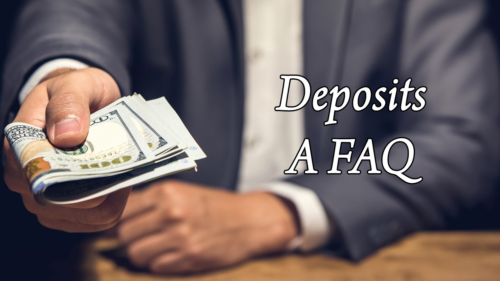 Deposits What they Are, Why they're needed and a FAQ