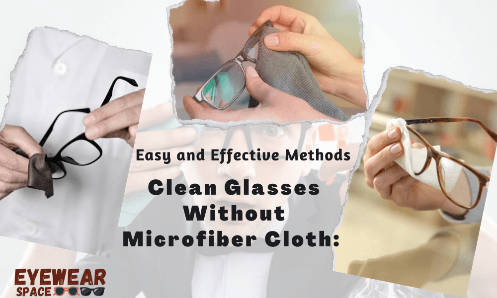 Clean Glasses Without Microfiber Cloth Easy and Effective Methods