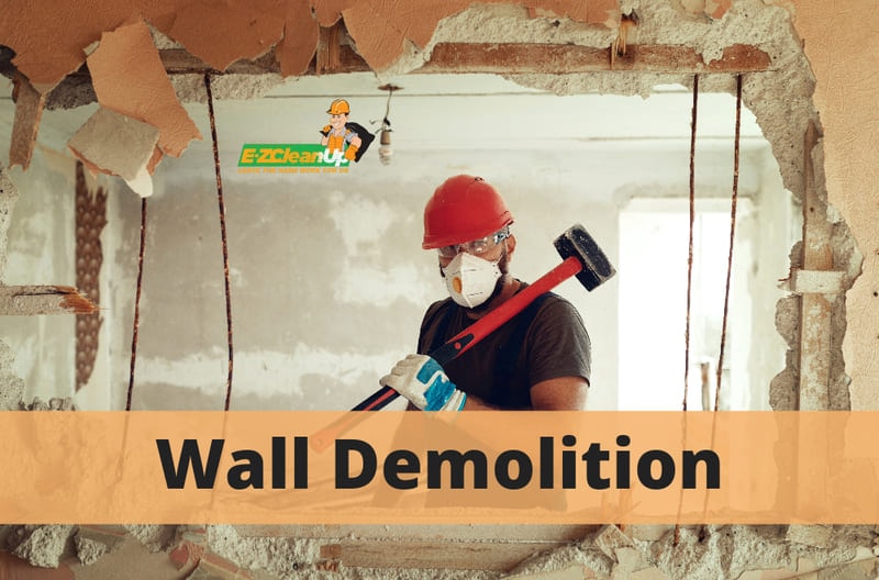 Wall Demolition Howto, Costs & Tips EZ CleanUp