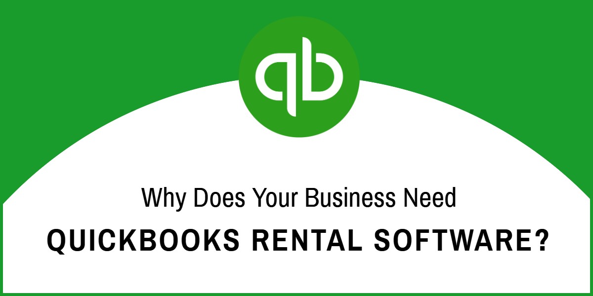Use QuickBooks Rental Software for Businesses With Financial Woes