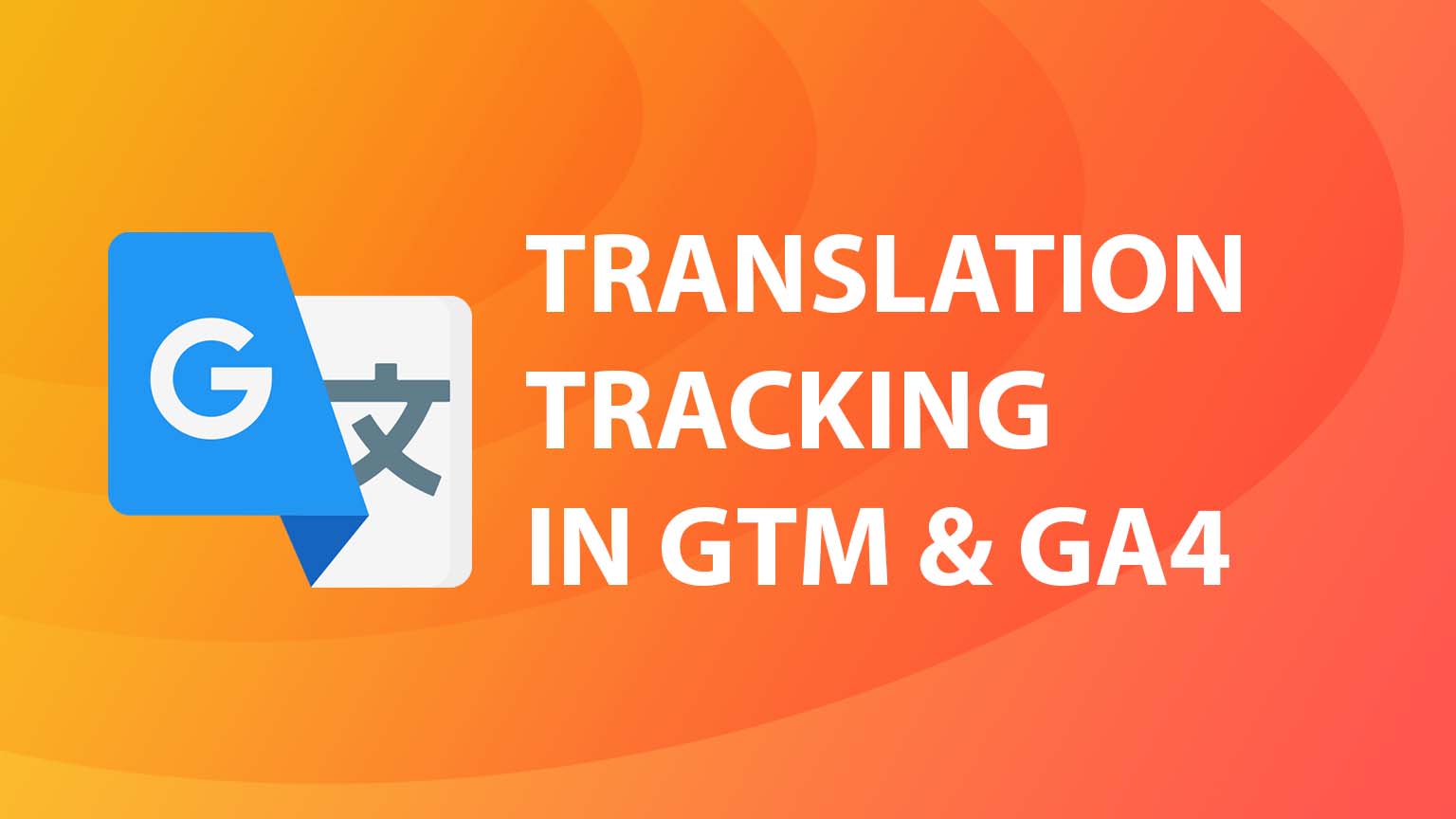 Page Translation tracking using Google Tag Manager and GA4